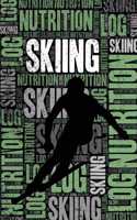 Skiing Nutrition Log and Diary: Skiing Nutrition and Diet Training Log and Journal for Skier and Coach - Skiing Notebook Tracker