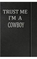 Trust Me I'm a Cowboy: Jiu-Jitsu Training Journal Notebook 120 Pages 6x9