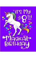 It's My 8th Magical Birthday: Unicorn Birthday Journal Birthday Gift For 8 Year Old Girls Unicorn Hearts Purple Notebook 100 Pages 8x10