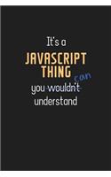 It's a JavaScript Thing You Can Understand: Wholesome JavaScript Teacher Notebook / Journal - College Ruled / Lined - for Motivational JavaScript Teacher with a Positive Attitude