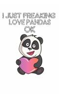 I Just Freaking Love Pandas Ok: Cute Panda Lovers Journal / Notebook / Diary / Birthday Gift (6x9 - 110 Blank Lined Pages)