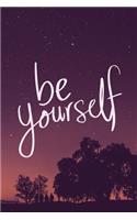 Be Yourself: Notebook / Simple Lined Writing Journal / Fitness / Training Log / Study / Thoughts / Motivation / Work / Gift / 120 Page / 6 x 9