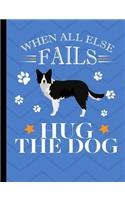 When All Else Fails Hug The Dog