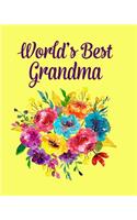 World's Best Grandma: Colorful Floral Bouquet Notebook For Grandma 100 Pages 8x10 Notebook Gift Idea For Grandmothers