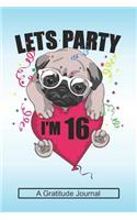 Lets Party I'm 16 - A Gratitude Journal