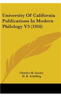 University Of California Publications In Modern Philology V3 (1916)