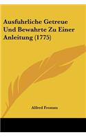 Ausfuhrliche Getreue Und Bewahrte Zu Einer Anleitung (1775)