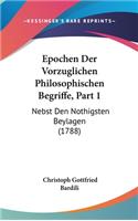 Epochen Der Vorzuglichen Philosophischen Begriffe, Part 1