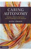 Caring Autonomy: European Human Rights Law and the Challenge of Individualism