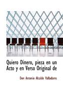 Quiero Dinero, Pieza En Un Acto y En Verso Original de