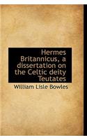 Hermes Britannicus, a Dissertation on the Celtic Deity Teutates