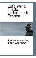 Left Wing Trade Unionism in France