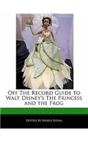 Off the Record Guide to Walt Disney's the Princess and the Frog: (English)