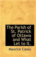 The Parish of St. Patrick of Ottawa and What Let to It.