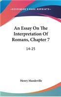 An Essay on the Interpretation of Romans, Chapter 7: 14-25: With a General Survey of Chapters 3-8 (1837)
