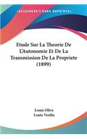 Etude Sur La Theorie De L'Autonomie Et De La Transmission De La Propriete (1899)