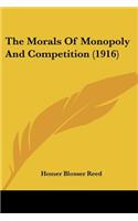 Morals Of Monopoly And Competition (1916)