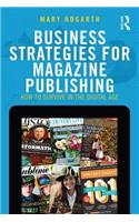 Business Strategies for Magazine Publishing: How to Survive in the Digital Age