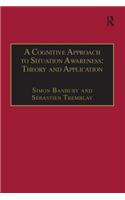 A Cognitive Approach to Situation Awareness: Theory and Application