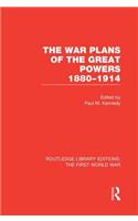 The War Plans of the Great Powers (RLE The First World War)