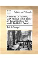 A Letter to Dr Toulmin, M.D. Relative to His Book on the Antiquity of the World. by Ralph Sneyd, ...