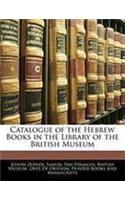 Catalogue of the Hebrew Books in the Library of the British Museum