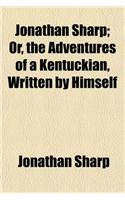 Jonathan Sharp; Or, the Adventures of a Kentuckian, Written by Himself