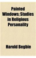Painted Windows; Studies in Religious Personality: (English)