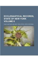 Ecclesiastical Records, State of New York Volume 6