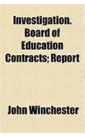 Investigation. Board of Education Contracts; Report