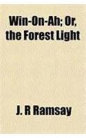 Win-On-Ah; Or, the Forest Light