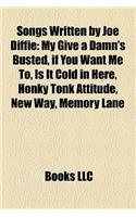 Songs Written by Joe Diffie: My Give a Damn's Busted, If You Want Me To, Is It Cold in Here, Honky Tonk Attitude, New Way, Memory Lane(English)