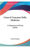 Causa E Concause Nella Medicina: In Rapporto Al Diritto (1899)(Italian)