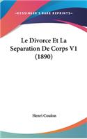 Le Divorce Et La Separation de Corps V1 (1890)