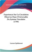 Experiences Sur La Circulation Observee Dans L'Universalite Du Systeme Vasculaire (1799)