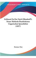 Schlussel Zu Der Nach Ollendorff's Neuer Methode Bearbeitenen Ungarischen Sprachlehre (1857)