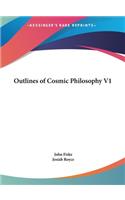 Outlines of Cosmic Philosophy V1