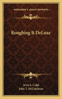 Roughing It DeLuxe
