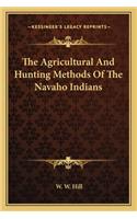 The Agricultural And Hunting Methods Of The Navaho Indians