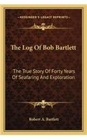 The Log Of Bob Bartlett: The True Story Of Forty Years Of Seafaring And Exploration(English)
