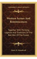 Western Scenes And Reminiscences: Together With Thrilling Legends And Traditions Of The Red Men Of The Forest(English)