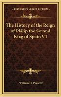 The History of the Reign of Philip the Second King of Spain V1