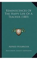 Reminiscences Of The Happy Life Of A Teacher (1885)