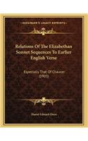 Relations Of The Elizabethan Sonnet Sequences To Earlier English Verse: Especially That Of Chaucer (1903)