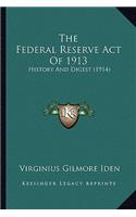 The Federal Reserve Act Of 1913