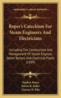 Roper's Catechism for Steam Engineers and Electricians