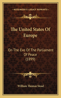 United States Of Europe: On The Eve Of The Parliament Of Peace (1899)