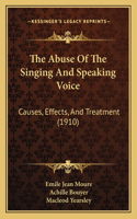 The Abuse Of The Singing And Speaking Voice