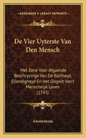 De Vier Uyterste Van Den Mensch: Met Eene Voor-Afgaende Beschryvinge Van De Kortheyd, Ellendigheyd En Het Oogwit Van't Menschelyk Leven (1743)