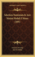 Selectiora Numismata In Aere Maximi Moduli E Museo (1695)